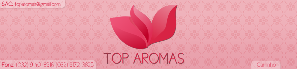 ❁TOP AROMAS❁ TUDO O QUE VOCÊ QUER!